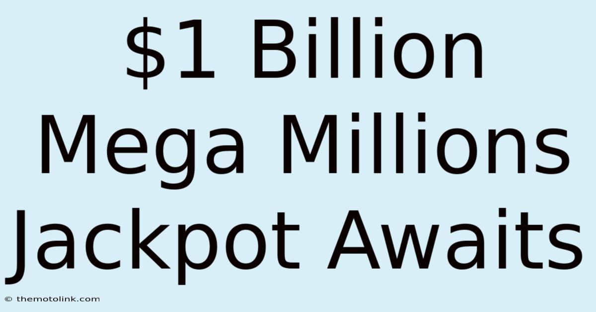 $1 Billion Mega Millions Jackpot Awaits