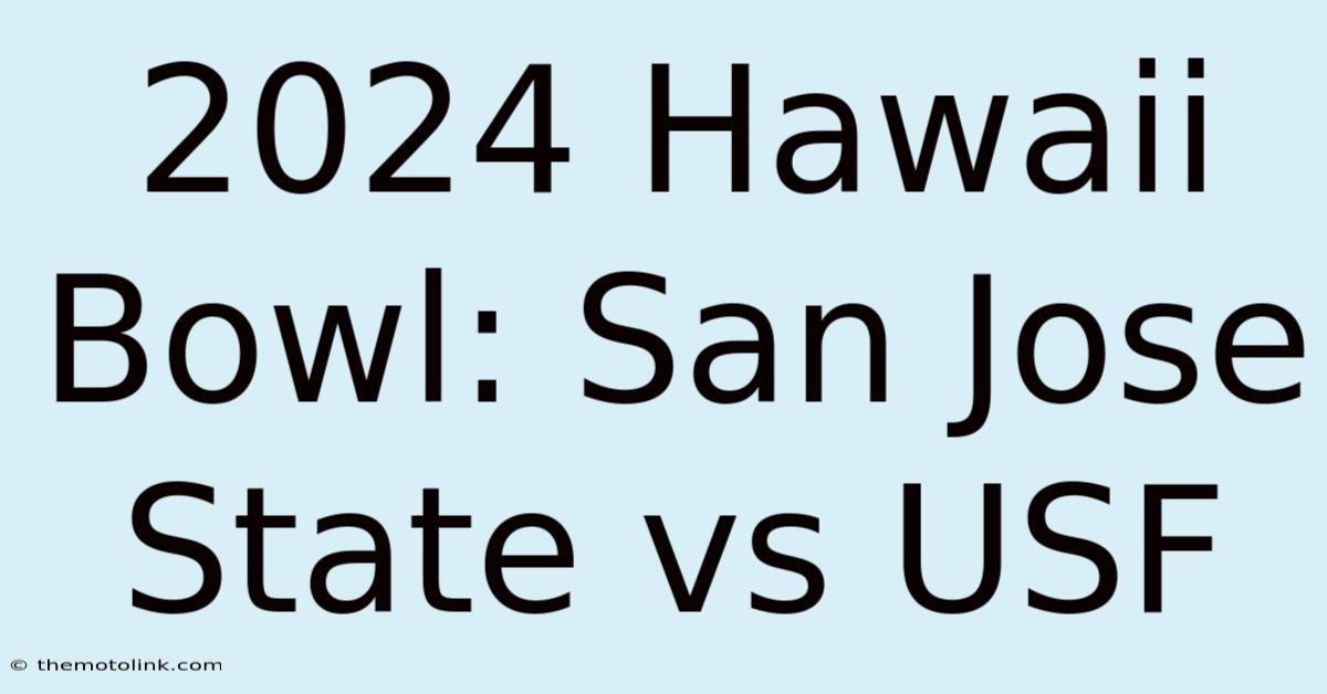 2024 Hawaii Bowl: San Jose State Vs USF