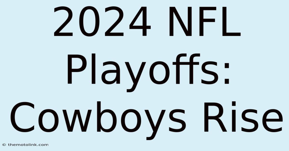 2024 NFL Playoffs: Cowboys Rise