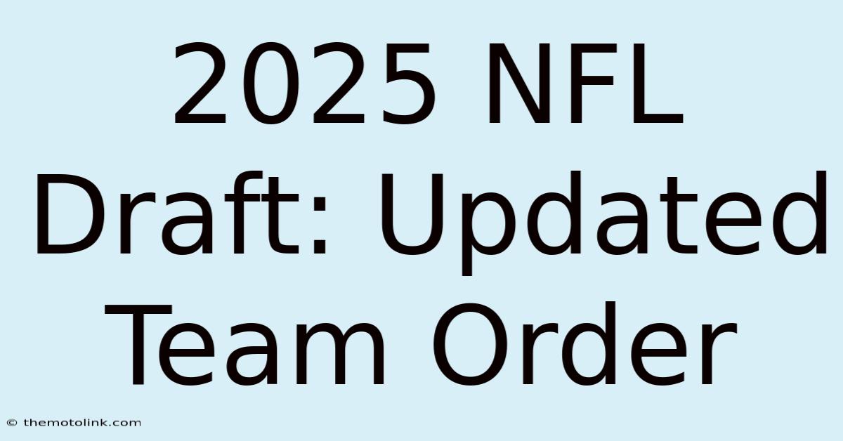 2025 NFL Draft: Updated Team Order