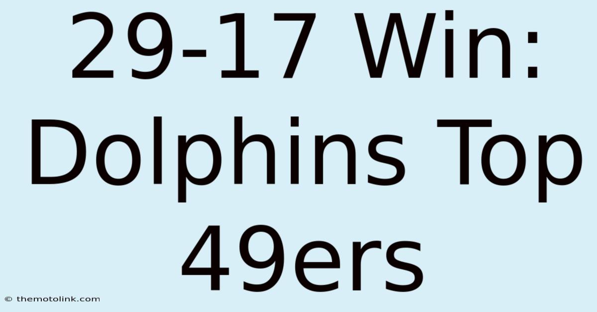 29-17 Win: Dolphins Top 49ers