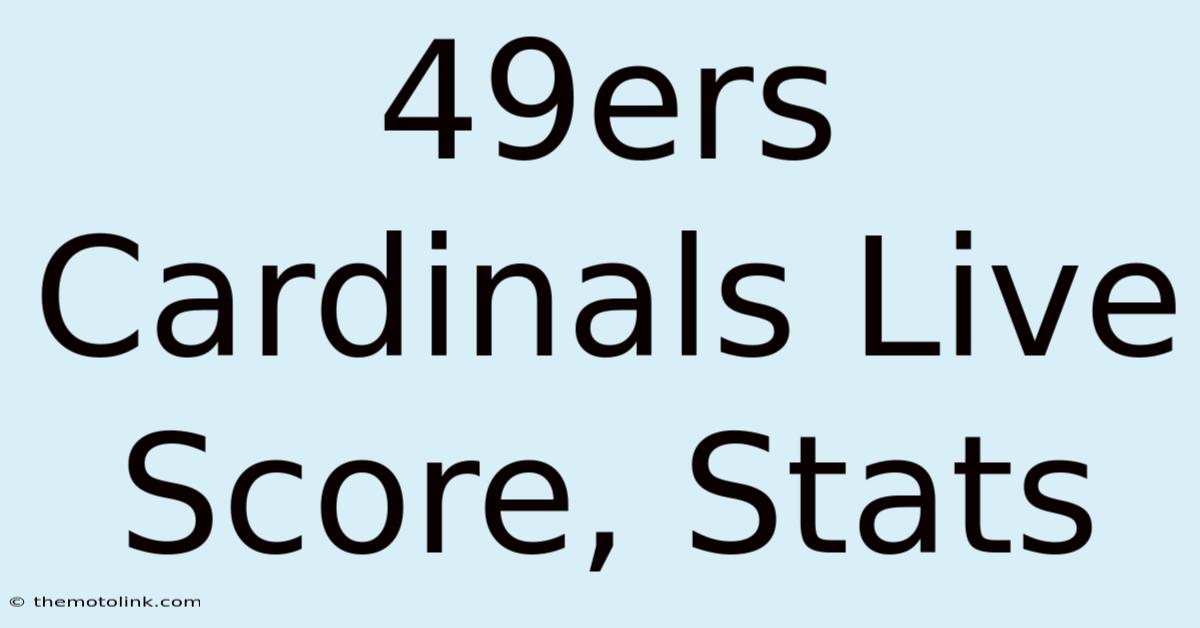 49ers Cardinals Live Score, Stats