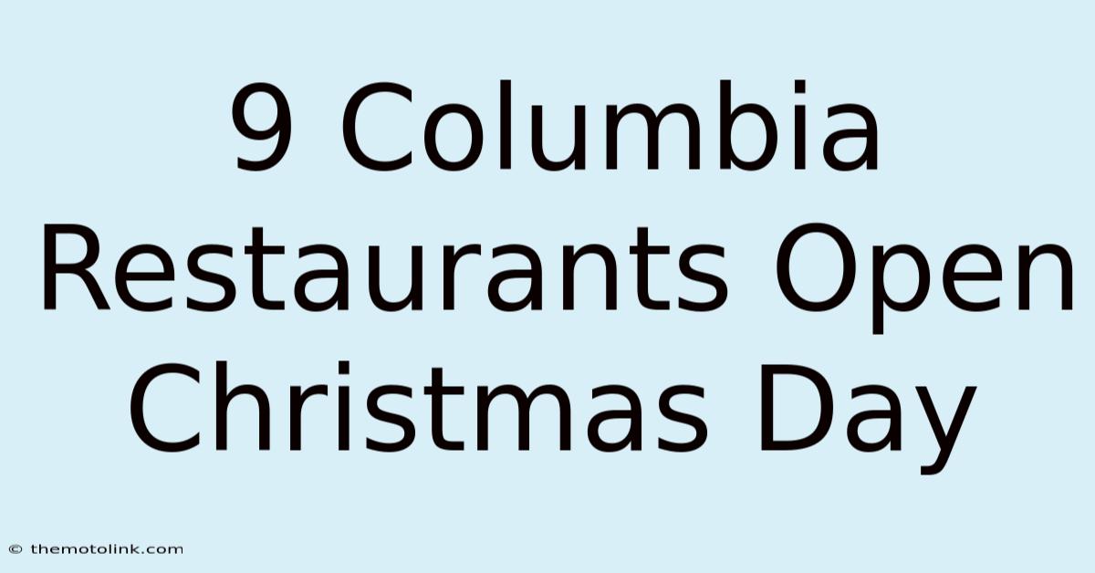 9 Columbia Restaurants Open Christmas Day