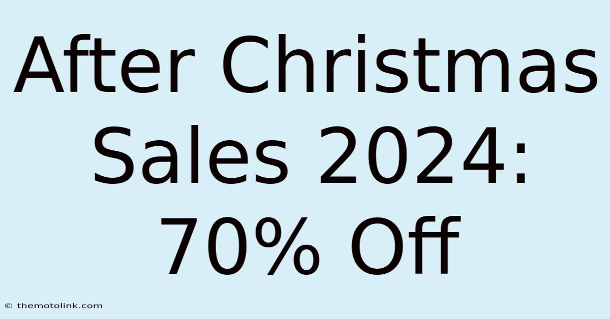 After Christmas Sales 2024: 70% Off