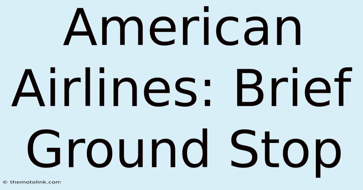 American Airlines: Brief Ground Stop