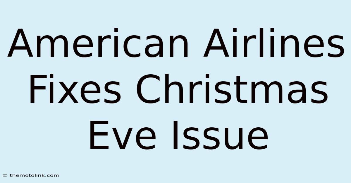 American Airlines Fixes Christmas Eve Issue