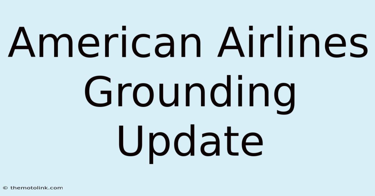 American Airlines Grounding Update