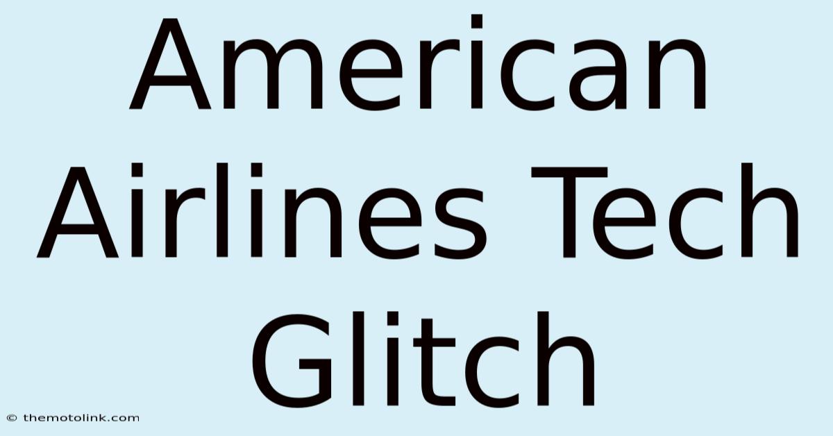 American Airlines Tech Glitch