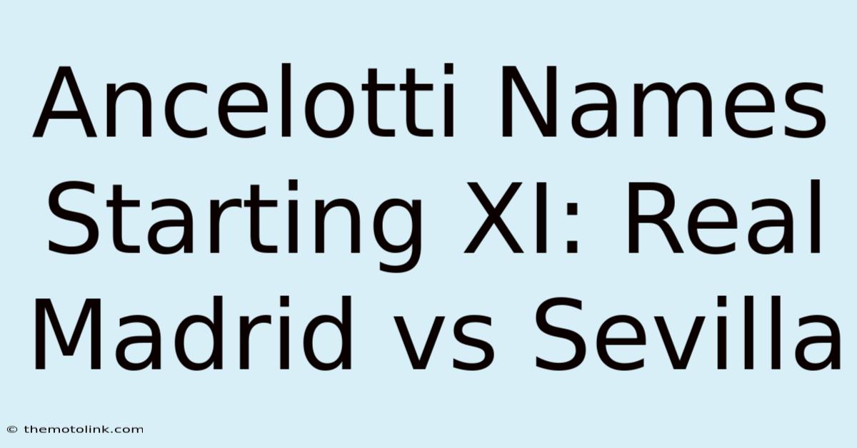 Ancelotti Names Starting XI: Real Madrid Vs Sevilla