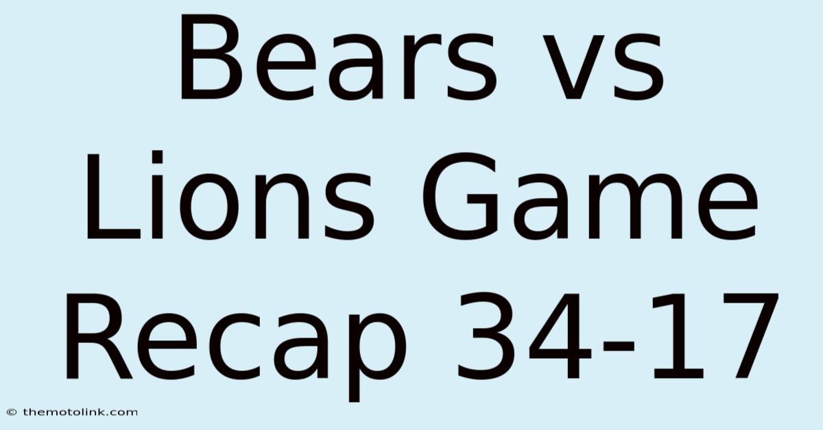 Bears Vs Lions Game Recap 34-17