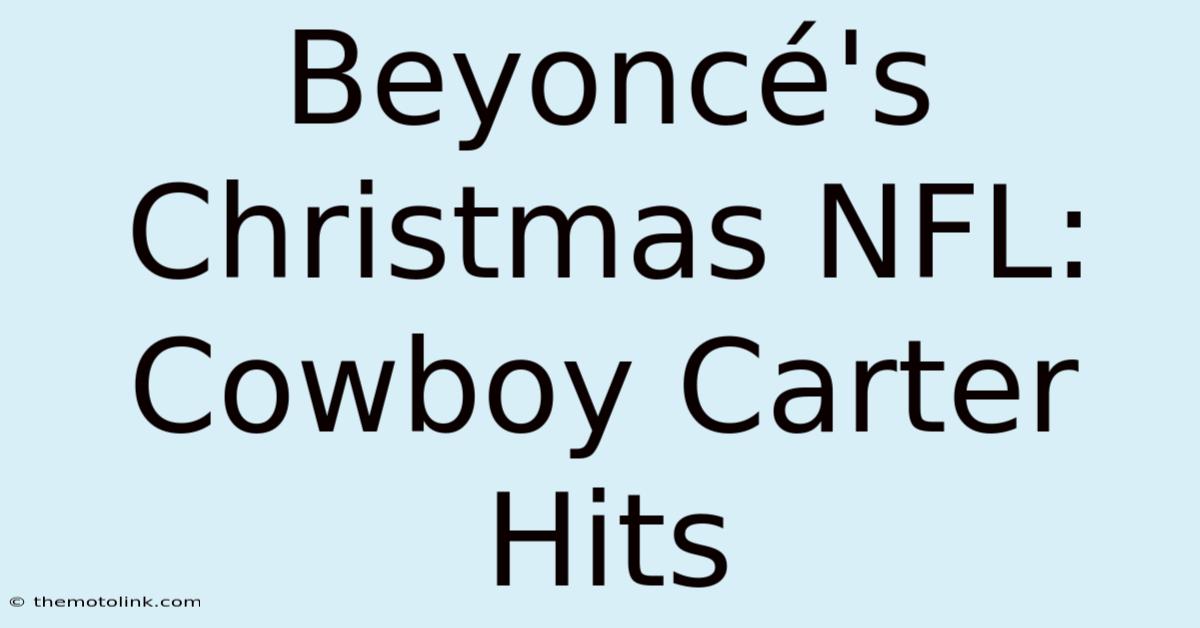 Beyoncé's Christmas NFL: Cowboy Carter Hits