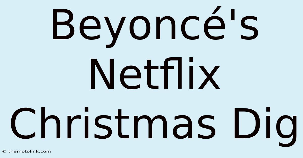 Beyoncé's Netflix Christmas Dig