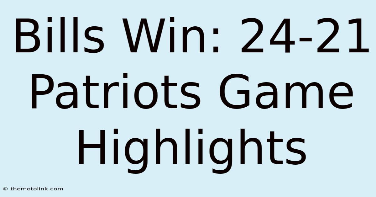 Bills Win: 24-21 Patriots Game Highlights