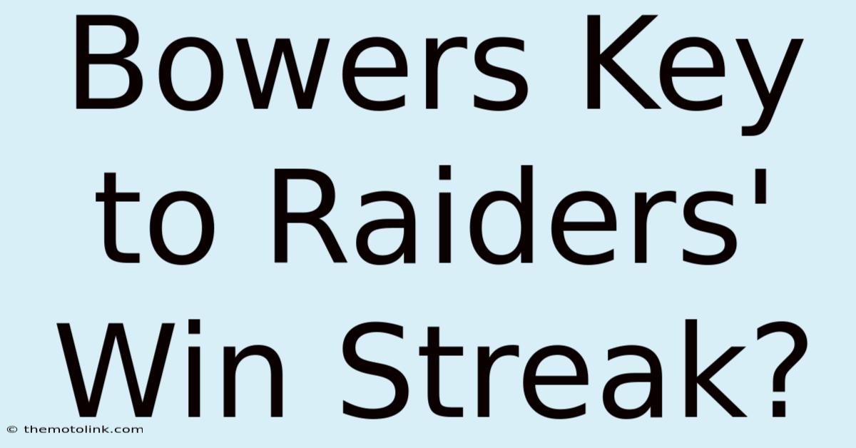 Bowers Key To Raiders' Win Streak?