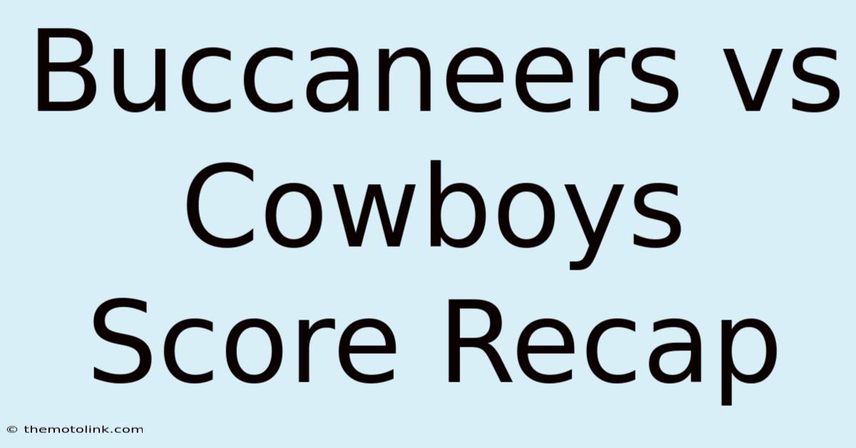 Buccaneers Vs Cowboys Score Recap