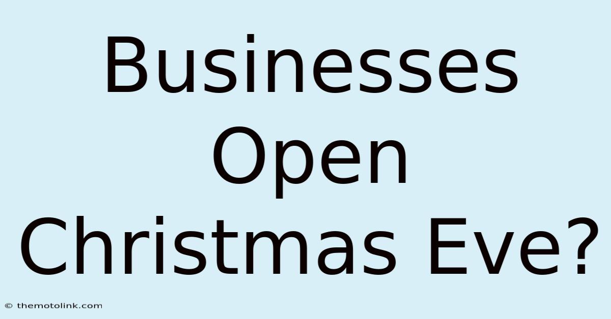 Businesses Open Christmas Eve?