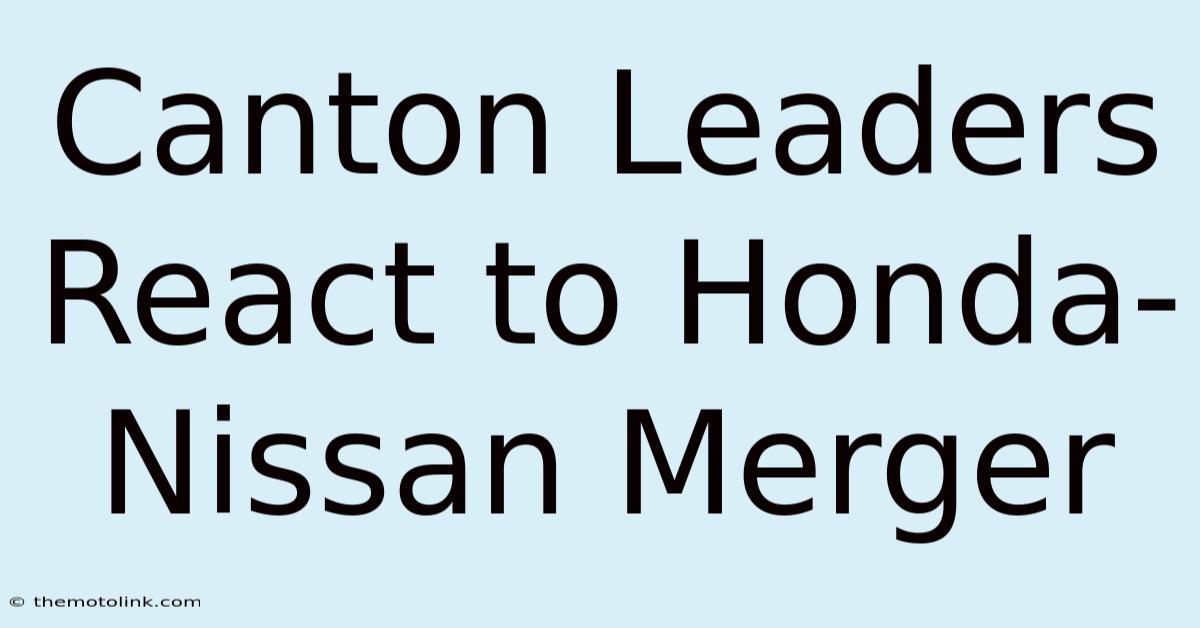 Canton Leaders React To Honda-Nissan Merger