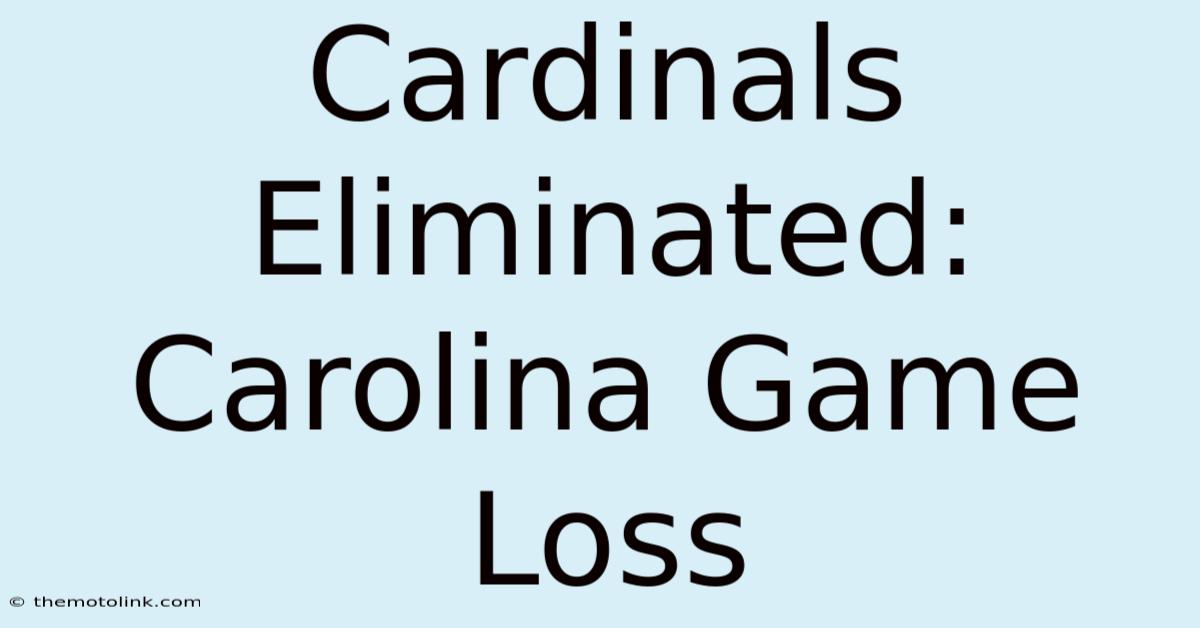 Cardinals Eliminated: Carolina Game Loss