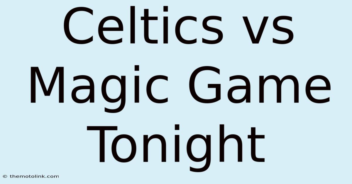 Celtics Vs Magic Game Tonight