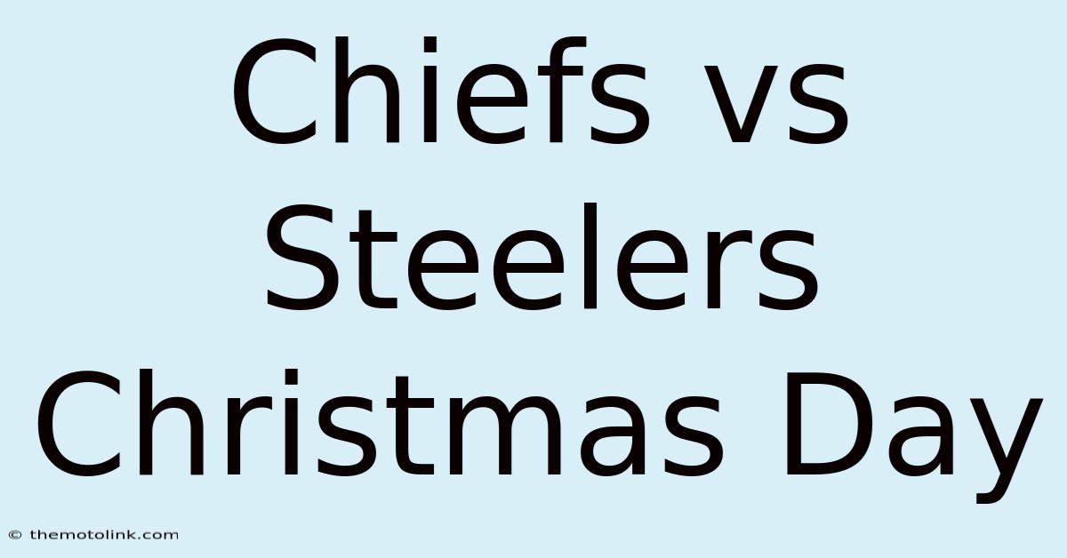 Chiefs Vs Steelers Christmas Day