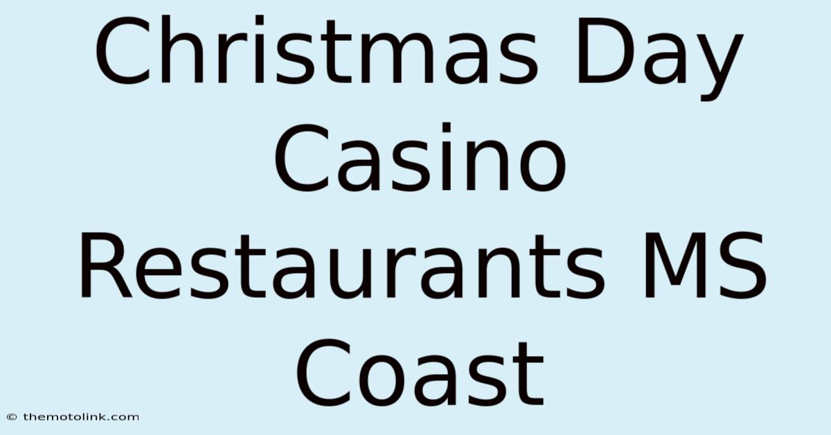 Christmas Day Casino Restaurants MS Coast