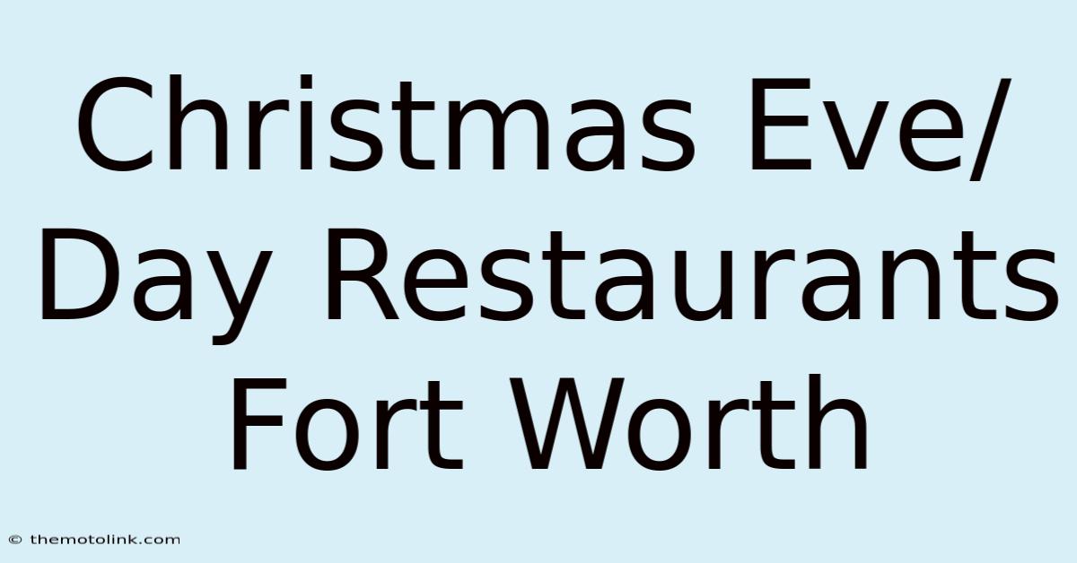 Christmas Eve/Day Restaurants Fort Worth