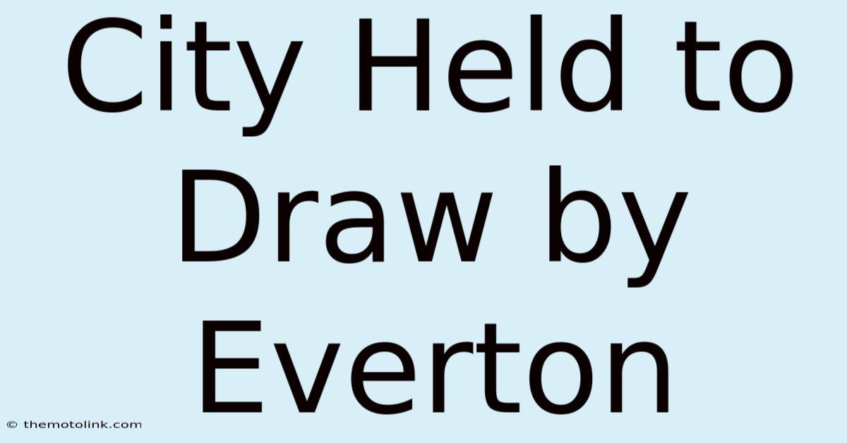 City Held To Draw By Everton