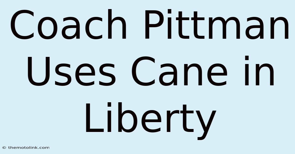 Coach Pittman Uses Cane In Liberty