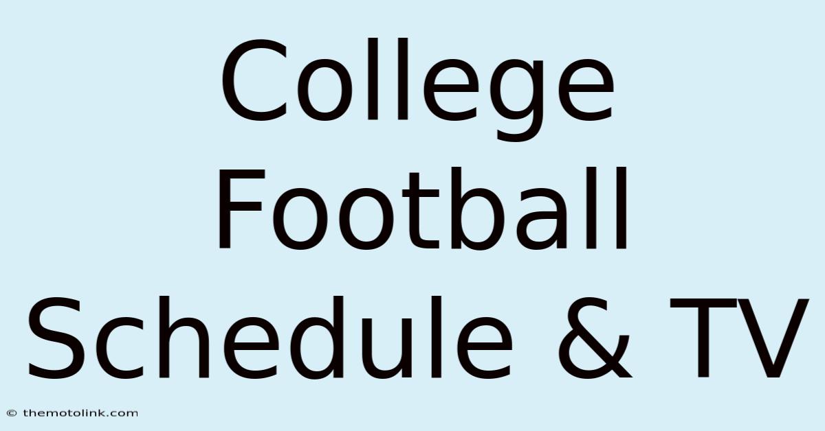 College Football Schedule & TV