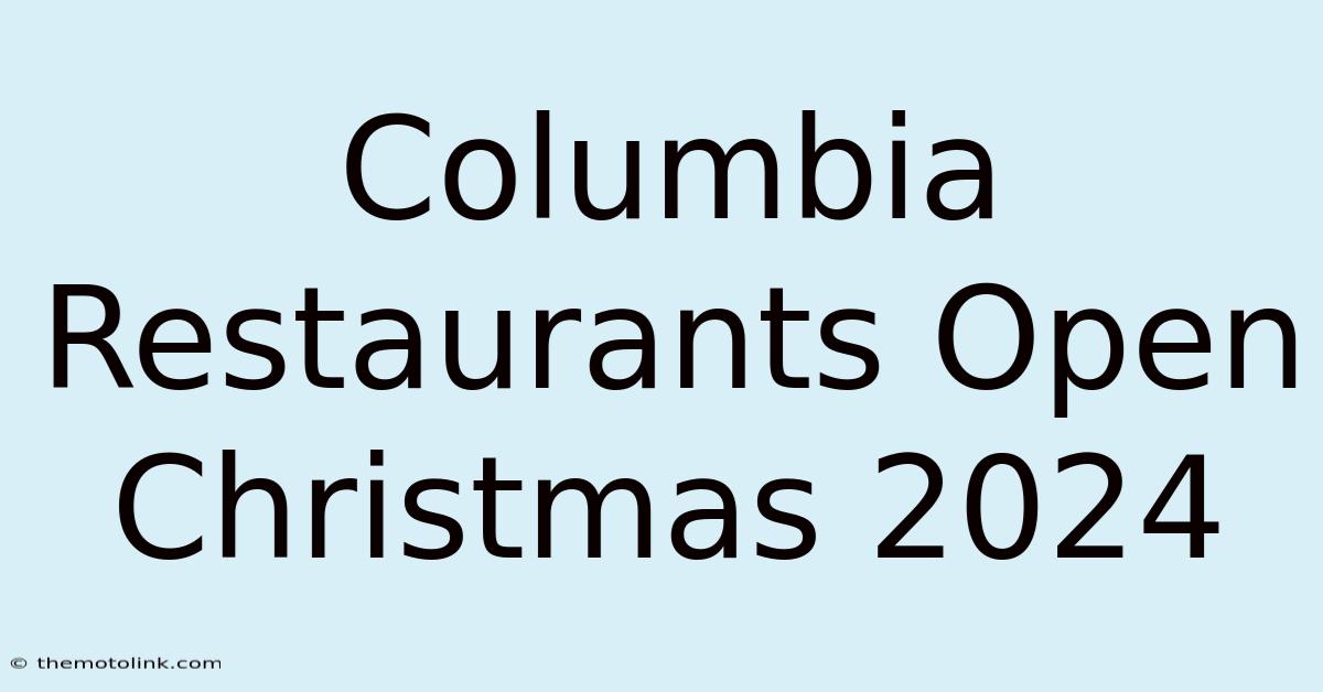 Columbia Restaurants Open Christmas 2024