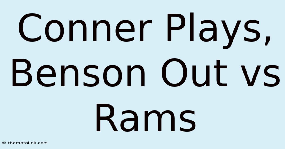 Conner Plays, Benson Out Vs Rams