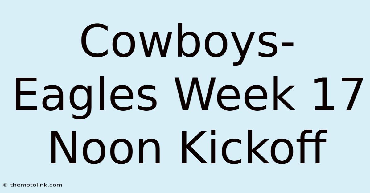 Cowboys-Eagles Week 17 Noon Kickoff