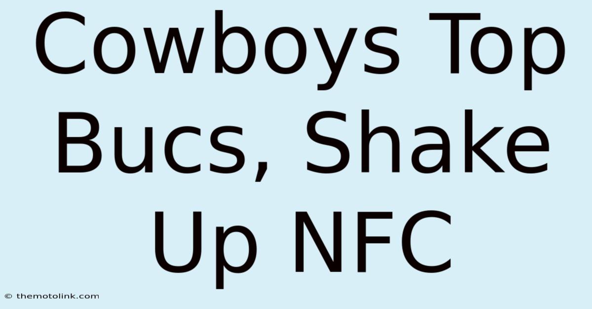 Cowboys Top Bucs, Shake Up NFC