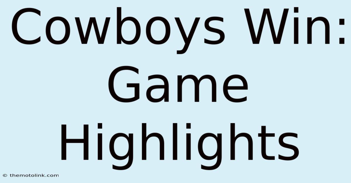 Cowboys Win: Game Highlights