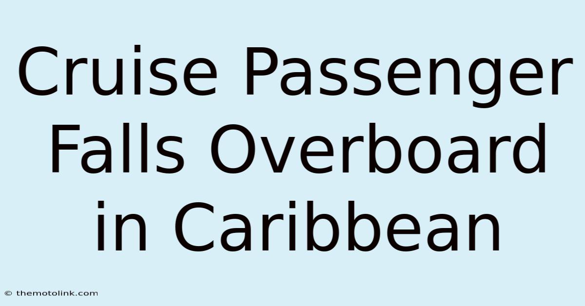 Cruise Passenger Falls Overboard In Caribbean