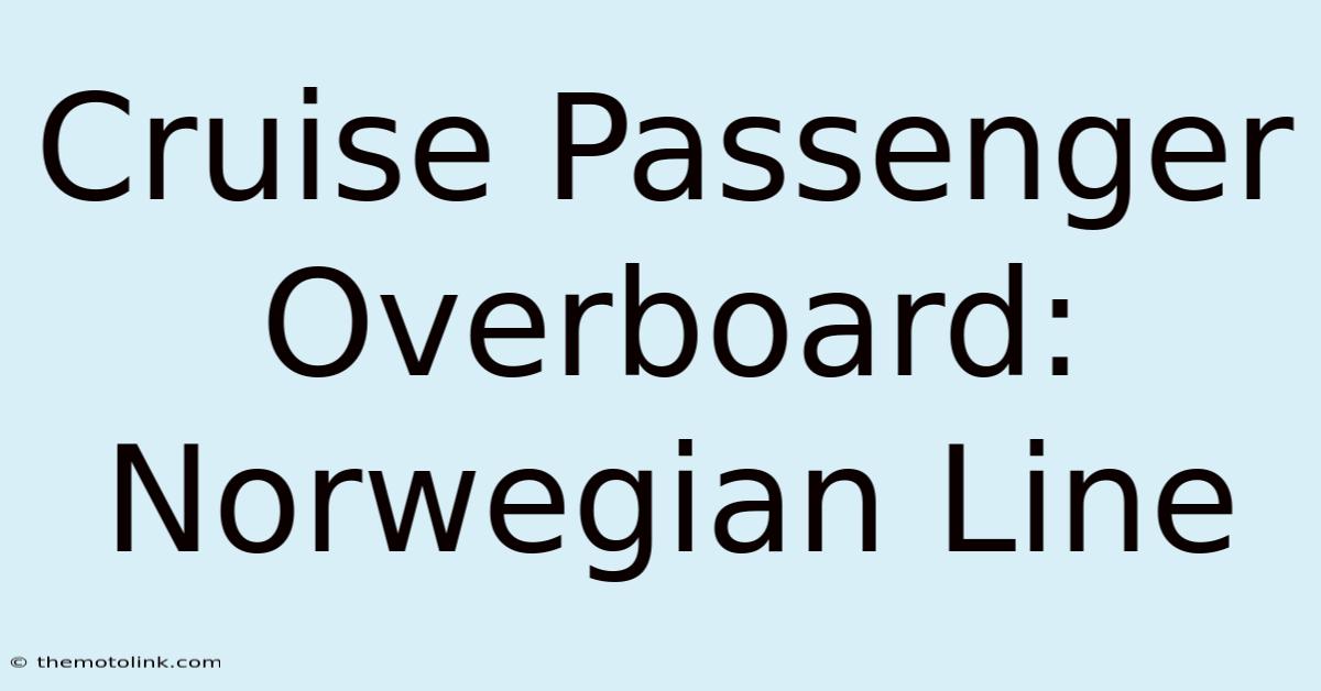 Cruise Passenger Overboard: Norwegian Line