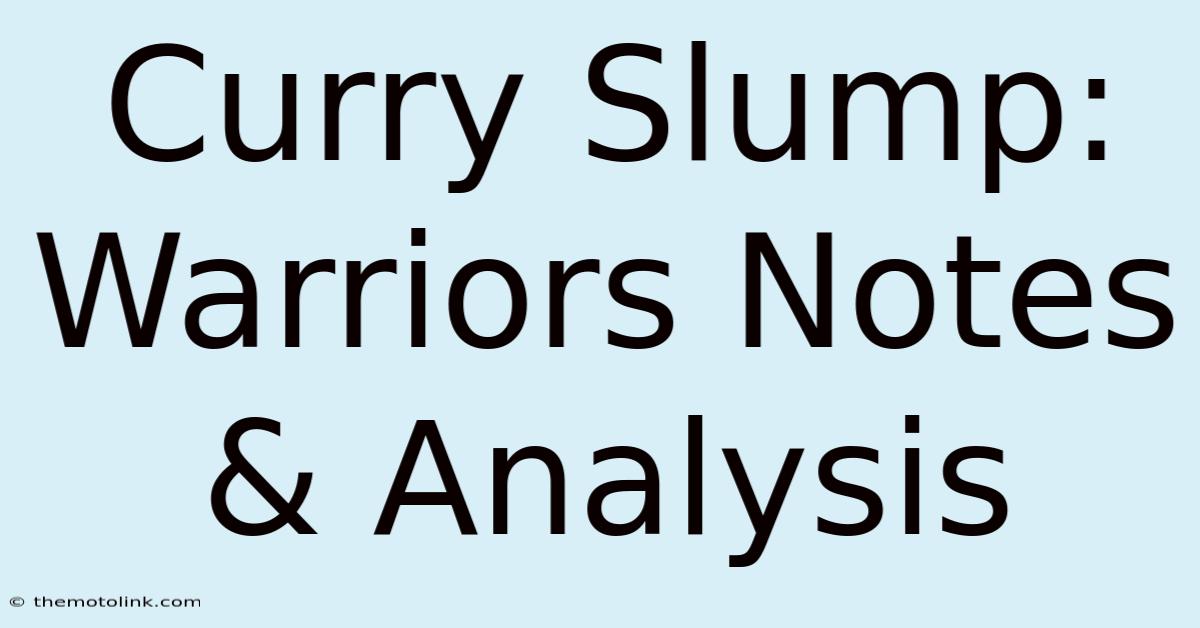 Curry Slump: Warriors Notes & Analysis