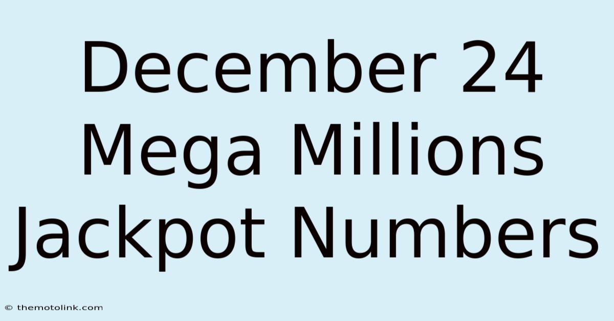 December 24 Mega Millions Jackpot Numbers