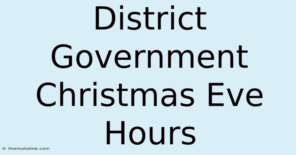 District Government Christmas Eve Hours