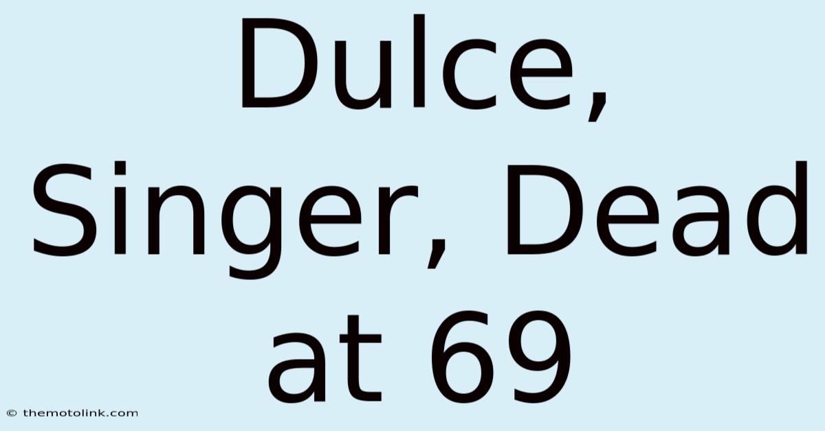 Dulce, Singer, Dead At 69