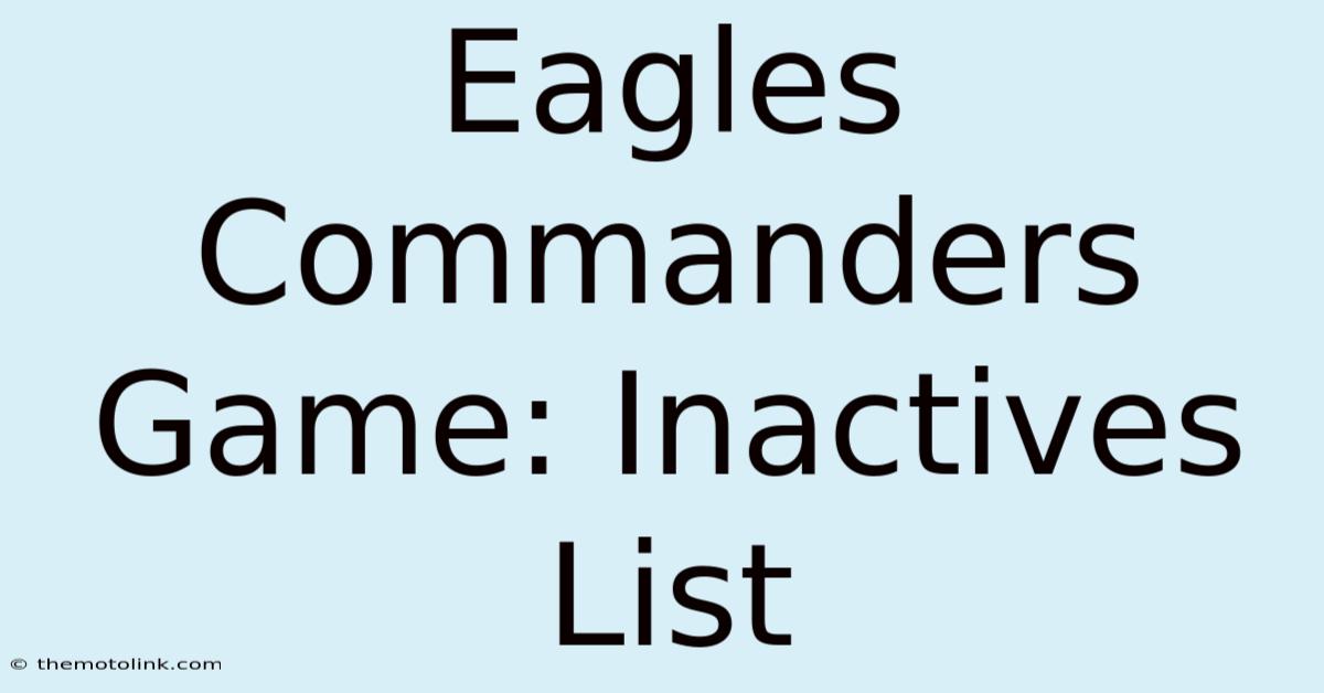 Eagles Commanders Game: Inactives List