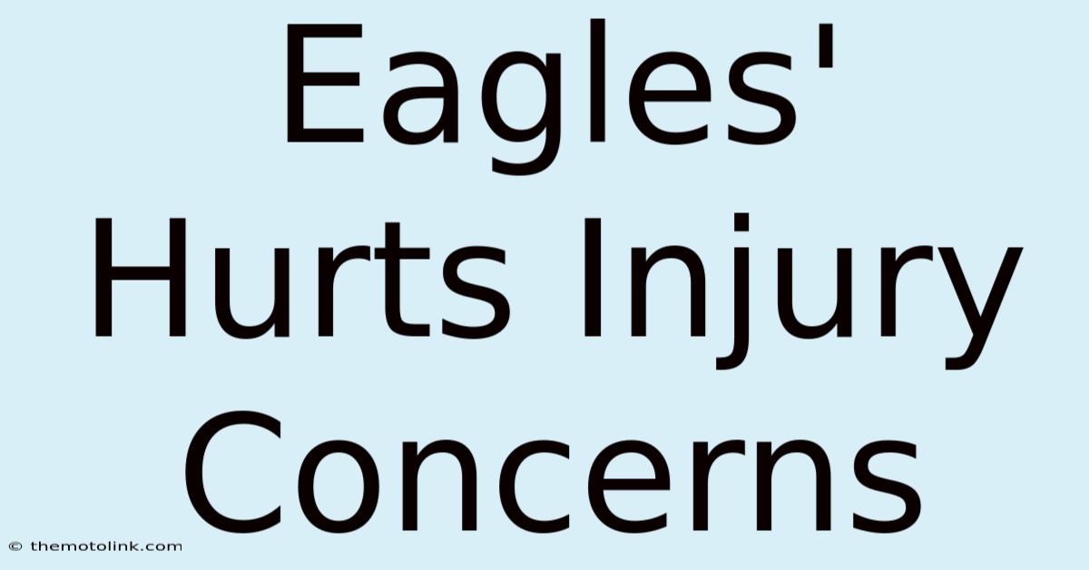 Eagles' Hurts Injury Concerns