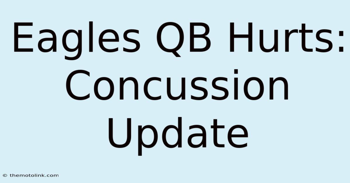 Eagles QB Hurts: Concussion Update