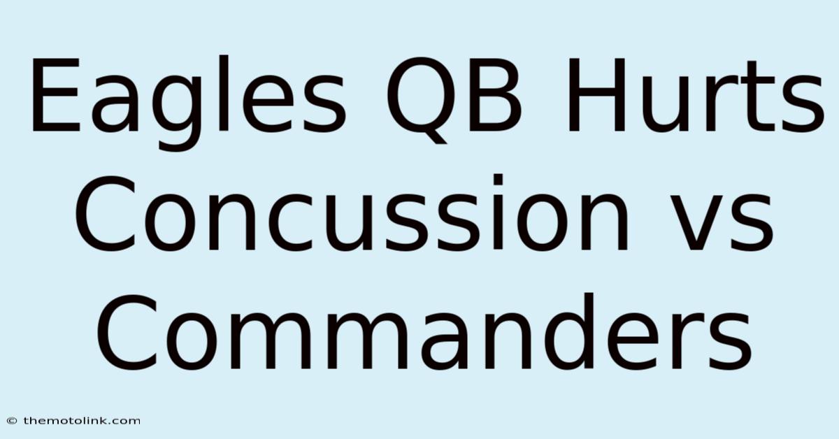 Eagles QB Hurts Concussion Vs Commanders