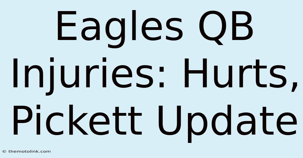 Eagles QB Injuries: Hurts, Pickett Update