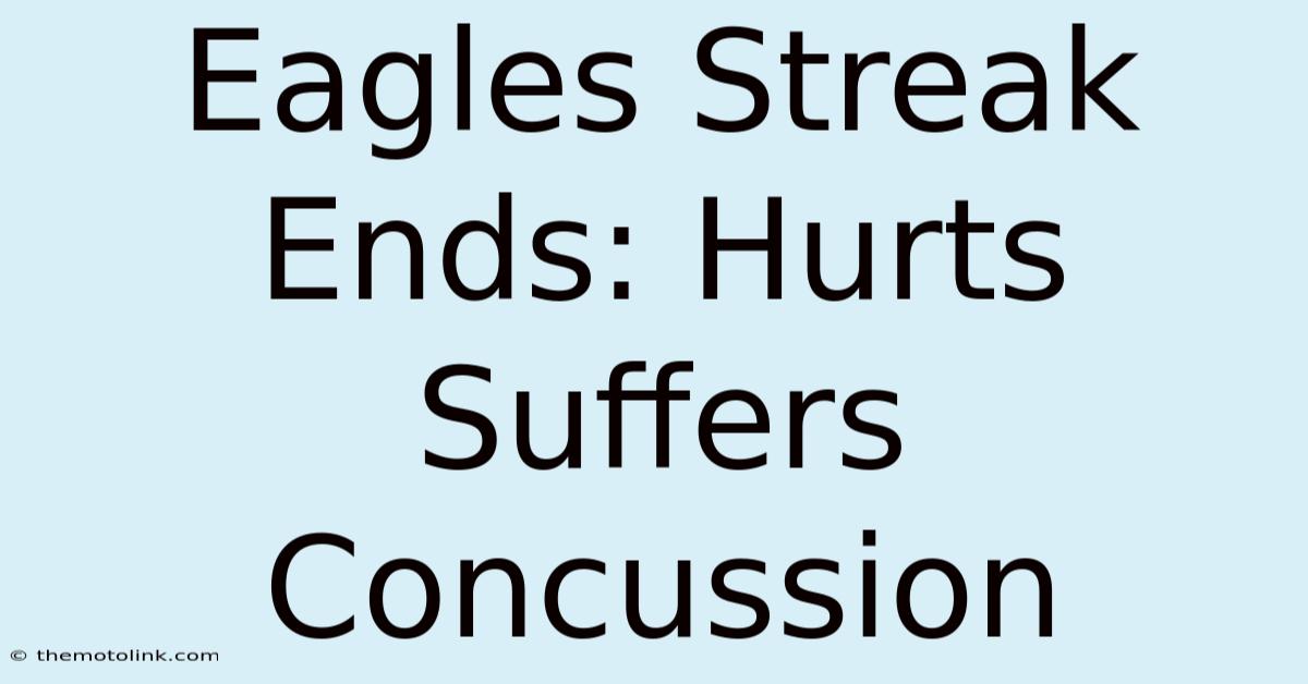 Eagles Streak Ends: Hurts Suffers Concussion