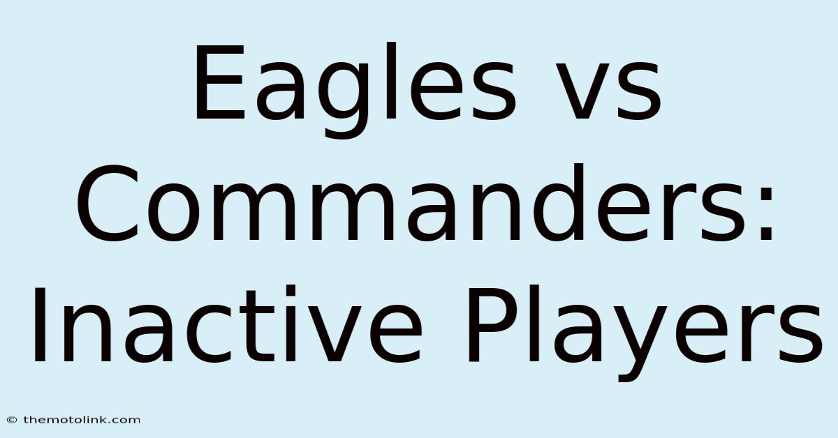 Eagles Vs Commanders: Inactive Players