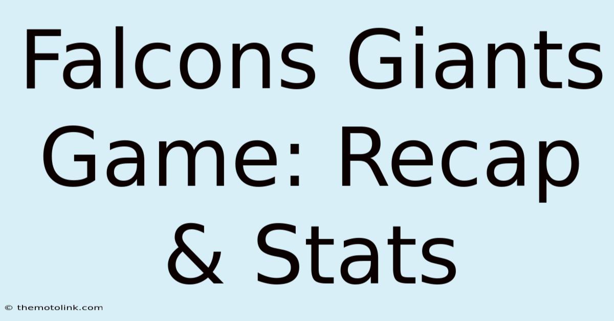 Falcons Giants Game: Recap & Stats