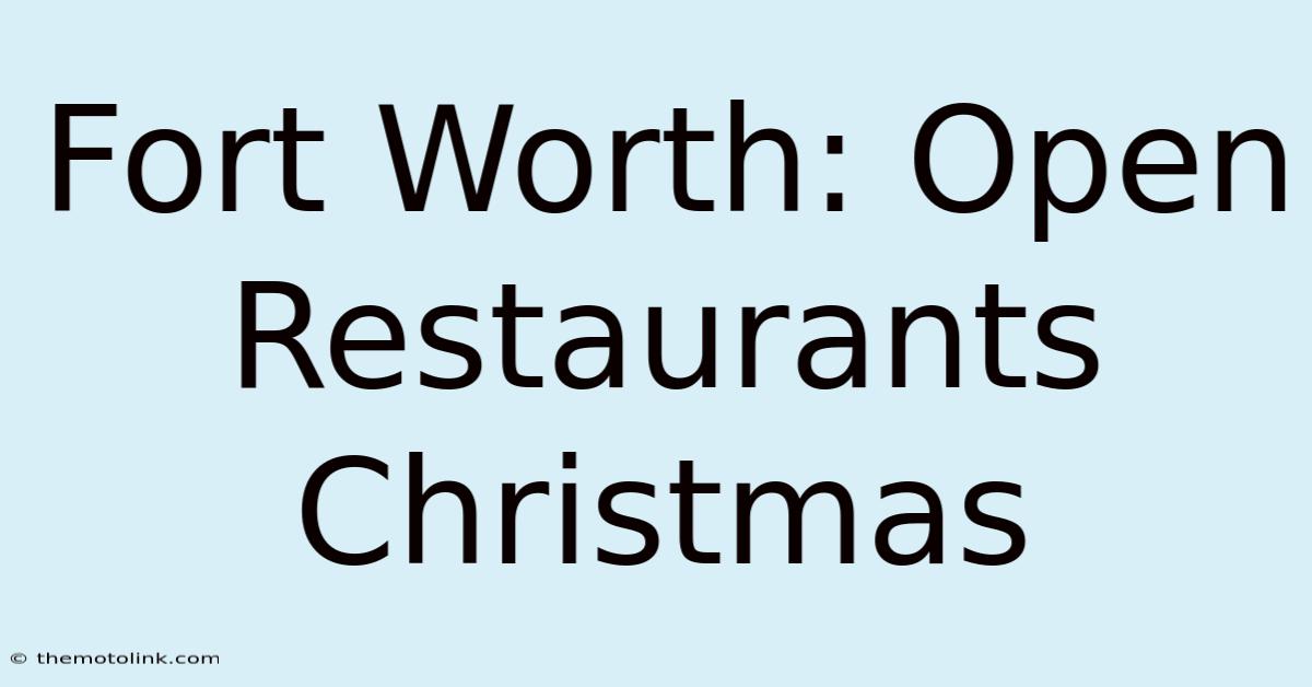 Fort Worth: Open Restaurants Christmas