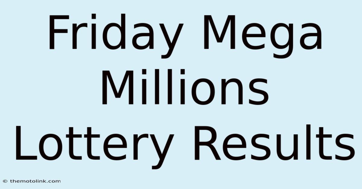 Friday Mega Millions Lottery Results